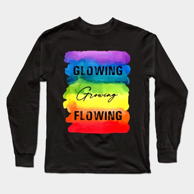 Glowing Growing Flowing - Chakra Shine Long Sleeve T-Shirt by Chakra Shine